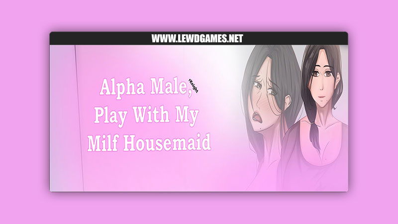 Alpha Male, Play With My Milf Housemaid HotBamboo